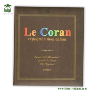 LE CORAN A EXPLIQUE A MON ENFANT TOME 6