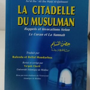 La Citadelle Du Musulman Rappels Et Invocations Selon Le Coran Et La Sunnah