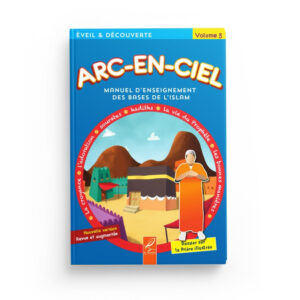 ARC-EN-CIEL VOLUME 3 : MANUEL ENSEIGNEMENT PEDAGOGIQUE DES BASES DE L’ISLAM