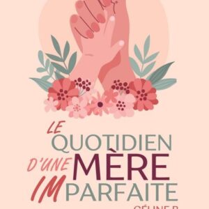 Le Quotidien D'Une Mère Imparfaite